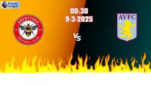 Nhận định bóng đá Brentford vs Aston Villa 00h30 ngày 9/3